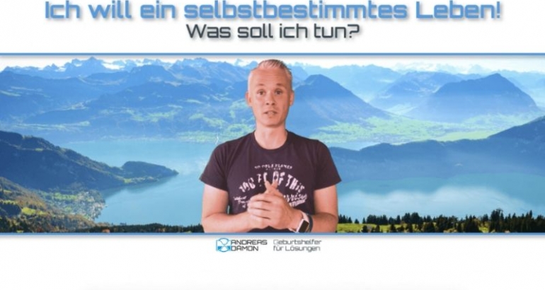 Ich will ein selbstbestimmtes Leben! Was soll ich tun?