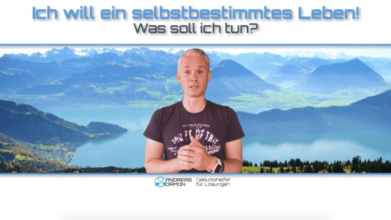Ich will ein selbstbestimmtes Leben! Was soll ich tun?