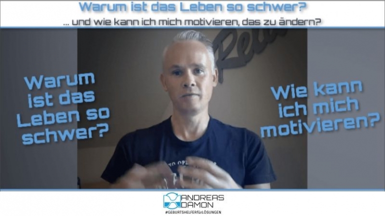 Warum ist das Leben so schwer und wie kann ich mich motivieren, es zu ändern?